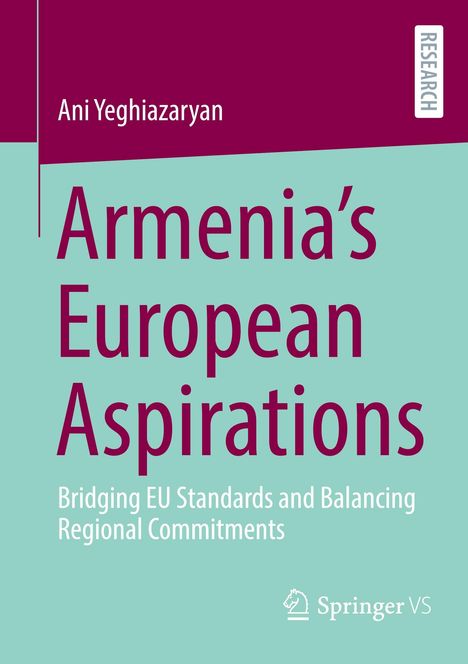 Titel: Armenia’s European Aspirations. Autor: Ani Yeghiazaryan. Thema: EU-Standards, regionale Verpflichtungen. Beige-burgunderfarbenes Design.