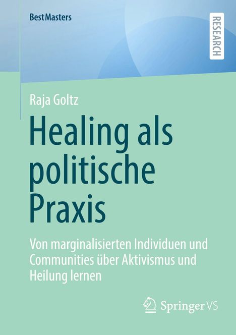 Text: "BestMasters", "Raja Goltz", "Healing als politische Praxis", "Von marginalisierten Individuen und Communities über Aktivismus und Heilung lernen", "Springer VS". Grüner Hintergrund.
