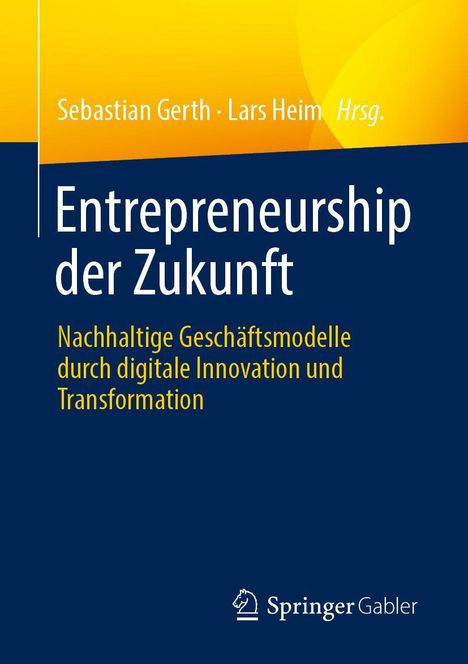 "Entrepreneurship der Zukunft: Nachhaltige Geschäftsmodelle durch digitale Innovation und Transformation." Gelbes und blaues Design.