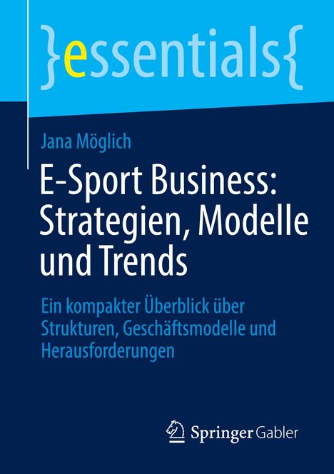 „E-Sport Business: Strategien, Modelle und Trends“ von Jana Möglich. Blaues Cover mit Springer Gabler Logo.