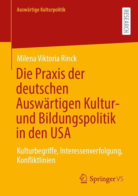 "Die Praxis der deutschen Auswärtigen Kultur- und Bildungspolitik in den USA. Kulturbegriffe, Interessenverfolgung."