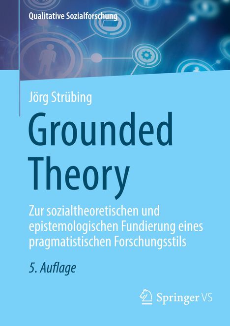 "Grounded Theory" von Jörg Strübing, 5. Auflage. Schwerpunkt liegt auf sozialtheoretischer Fundierung. Springer VS Logo.