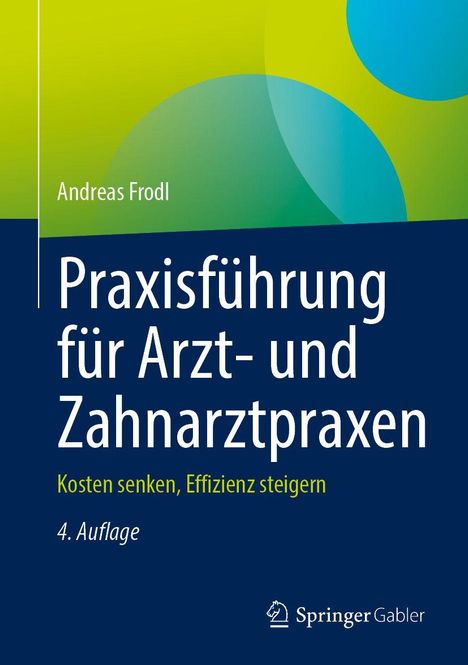 "Praxisführung für Arzt- und Zahnarztpraxen" von Andreas Frodl. Untertitel: "Kosten senken, Effizienz steigern".