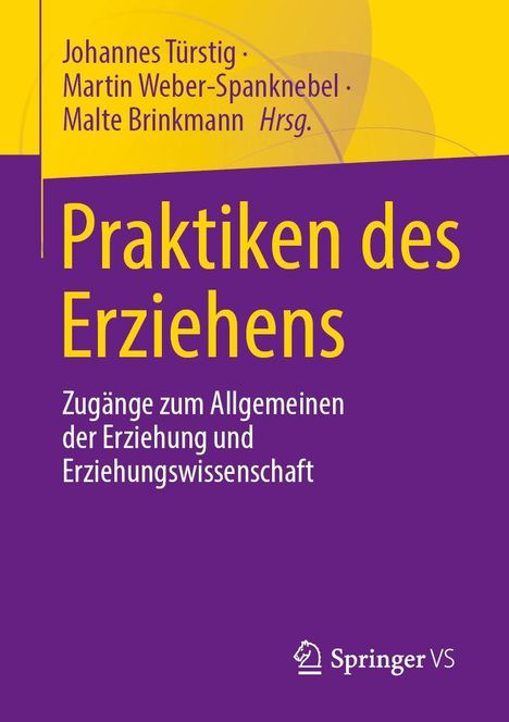 Titel: Praktiken des Erziehens. Untertitel: Zugänge zum Allgemeinen der Erziehung und Erziehungswissenschaft.