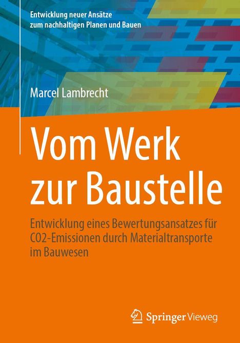 „Entwicklung neuer Ansätze zum nachhaltigen Planen und Bauen. Marcel Lambrecht: Vom Werk zur Baustelle.“ Orange-blaues Design.