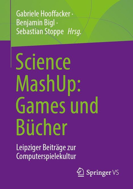 Science MashUp: Games und Bücher. Herausgeber: Gabriele Hooffacker, Benjamin Bigl, Sebastian Stoppe. Grün-lilafarbenes Design.