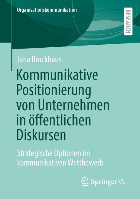 Titel: "Kommunikative Positionierung von Unternehmen in öffentlichen Diskursen". Autor: Jana Brockhaus. Verlag: Springer VS.
