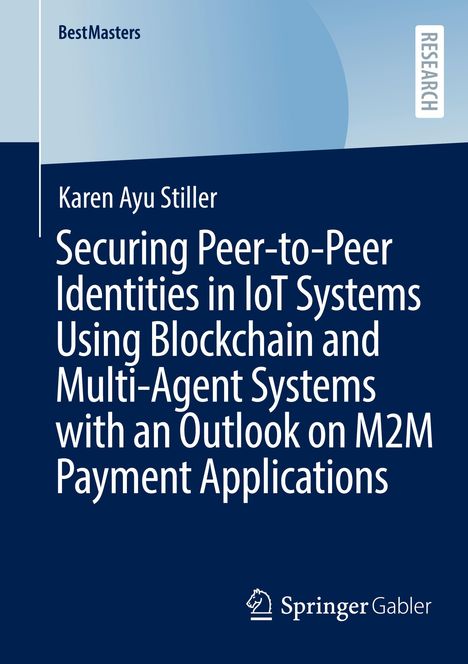Titel: "Securing Peer-to-Peer Identities in IoT Systems". Autor: Karen Ayu Stiller. Oben links: BestMasters. Unten: Springer Gabler Logo.