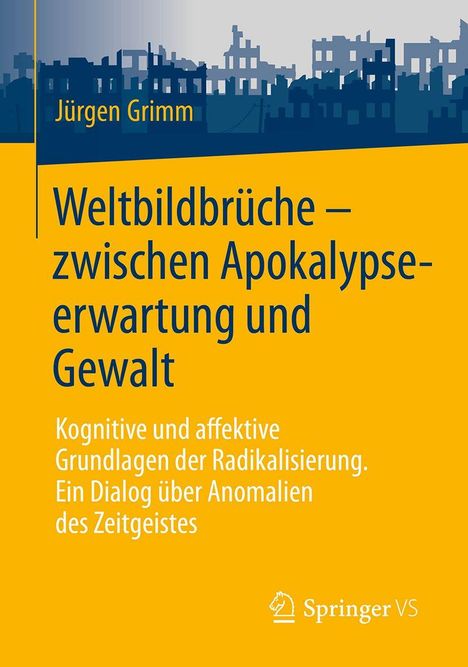 Titel: "Weltbildbrüche – zwischen Apokalypse-erwartung und Gewalt", Autor: Jürgen Grimm. Oben Skyline einer zerstörten Stadt.