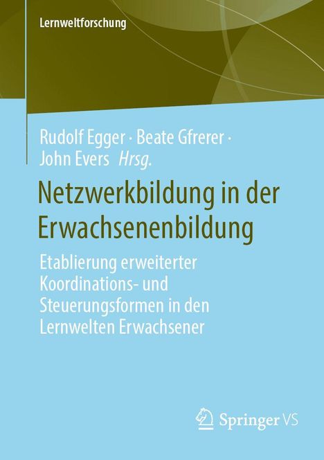 Buchtitel: "Netzwerkbildung in der Erwachsenenbildung". Autoren: Rudolf Egger, Beate Gfrerer, John Evers. Springer VS Logo.