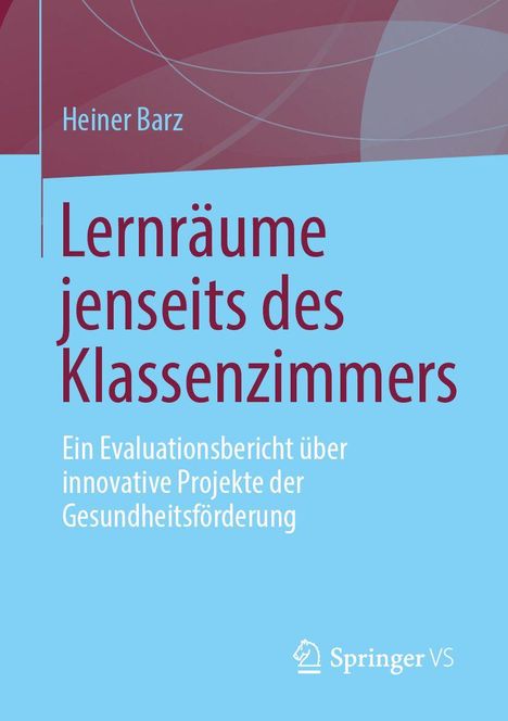 "Heiner Barz. Lernräume jenseits des Klassenzimmers. Evaluationsbericht innovative Gesundheitsförderung. Springer VS."