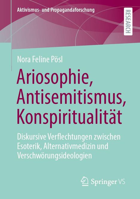 Titel: "Ariosophie, Antisemitismus, Konspiritualität". Autor: Nora Feline Pösl. Verlag: Springer VS. Hintergrund: Farbig.