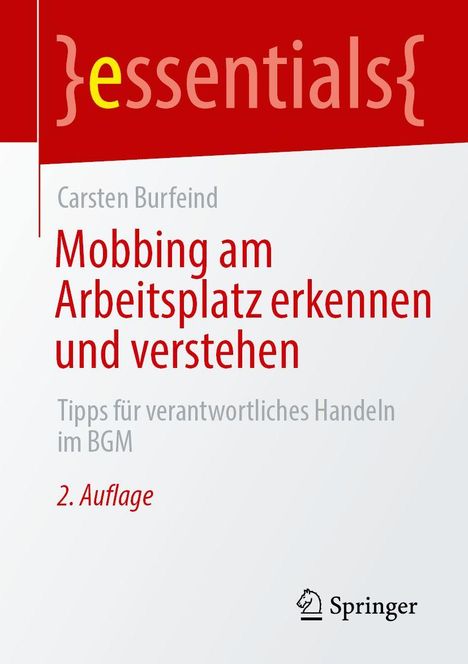 "essentials", Carsten Burfeind, "Mobbing am Arbeitsplatz erkennen und verstehen", Tipps zu BGM, 2. Auflage. Springer-Logo.