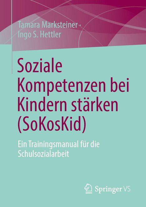 Text oben: "Tamara Marksteiner, Ingo S. Hettler". Groß: "Soziale Kompetenzen bei Kindern stärken (SoKosKid)". Davor türkis-lila Grafik.