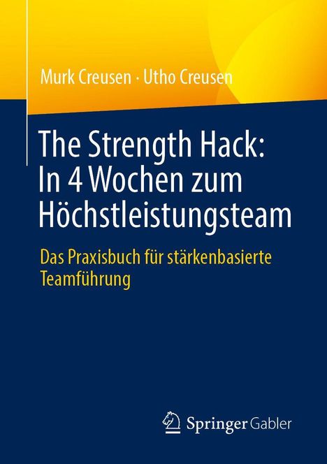 Buchtitel: "The Strength Hack: In 4 Wochen zum Höchstleistungsteam". Autoren: Murk Creusen, Utho Creusen. Logo unten.