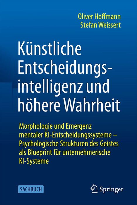Titel: "Künstliche Entscheidungsintelligenz und höhere Wahrheit". Autoren: Oliver Hoffmann, Stefan Weissert. Sachbuch-Label. Blaues Design. Springer-Logo.