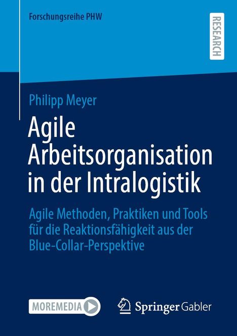 "Forschungsreihe PHW", "Philipp Meyer", "Agile Arbeitsorganisation in der Intralogistik", "Springer Gabler" Logo und "MOREMEDIA".
