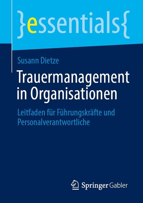 "essentials" in geschwungenen Klammern oben, darunter "Susann Dietze" und "Trauermanagement in Organisationen". Springer-Logo unten.