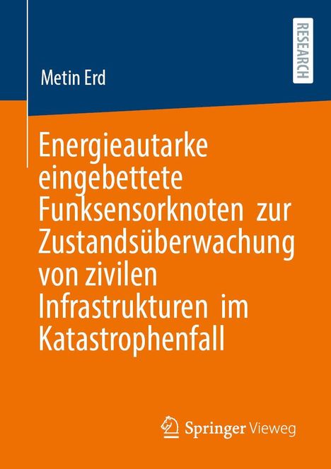 Buchtitel: "Energieautarke eingebettete Funksensorknoten zur Zustandsüberwachung von zivilen Infrastrukturen im Katastrophenfall". Oben dunkelblauer Bereich mit "Metin Erd", orangefarbener Hintergrund. Springer Vieweg Logo unten.
