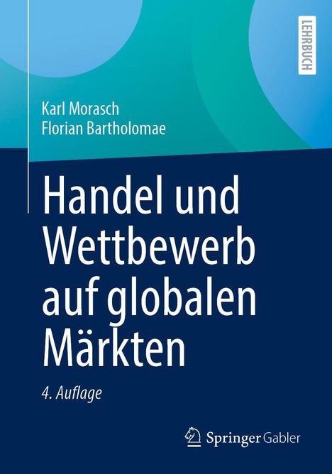 Text: „Handel und Wettbewerb auf globalen Märkten, 4. Auflage.“ Autoren: Karl Morasch, Florian Bartholomae. Design: Schlicht in Blau- und Grüntönen mit Kreisformen.
