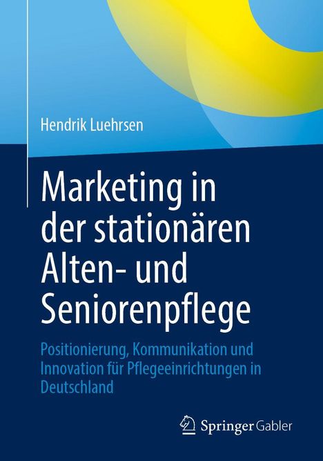 Titel: "Marketing in der stationären Alten- und Seniorenpflege". Überlagert von Blau- und Gelbtönen. Springer Gabler Logo.