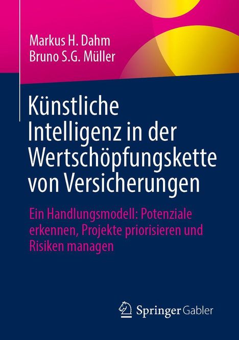 "Künstliche Intelligenz in der Wertschöpfungskette von Versicherungen" von Markus H. Dahm, Bruno S.G. Müller. SpringerGabler.