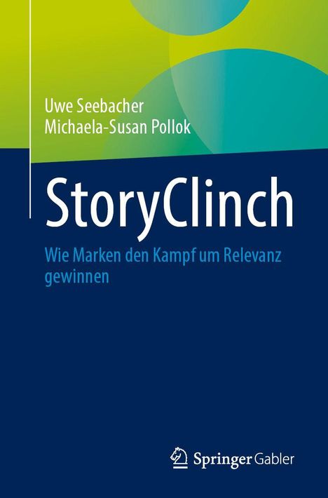 Text: "Uwe Seebacher, Michaela-Susan Pollok, StoryClinch: Wie Marken den Kampf um Relevanz gewinnen." Logo von Springer Gabler.