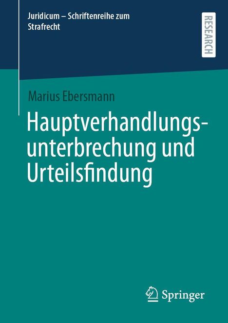 „Juridicum – Schriftenreihe zum Strafrecht“, Titel: „Hauptverhandlungsunterbrechung und Urteilsfindung“ von Marius Ebersmann.