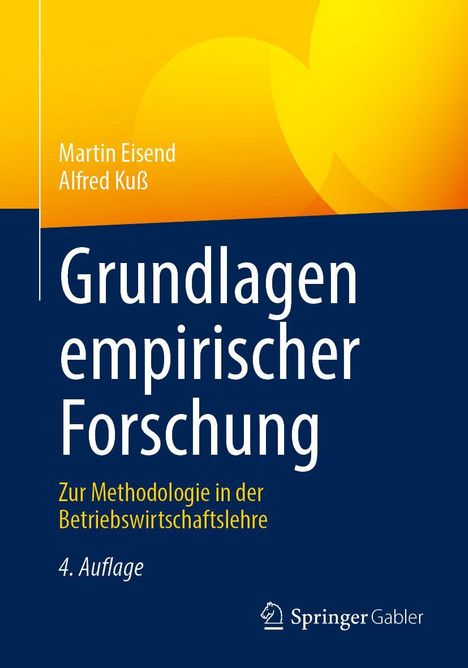 Martin Eisend, Alfred Kuß. Grundlagen empirischer Forschung. Zur Methodologie in der Betriebswirtschaftslehre. 4. Auflage.