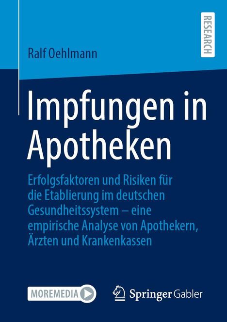"Ralf Oehlmann, Impfungen in Apotheken, Erfolgsfaktoren und Risiken im deutschen Gesundheitssystem. Logos: MOREMEDIA, Springer."