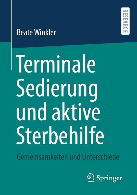 Titel: Terminale Sedierung und aktive Sterbehilfe. Autor: Beate Winkler. Thema: Medizinische Behandlungsmethoden.