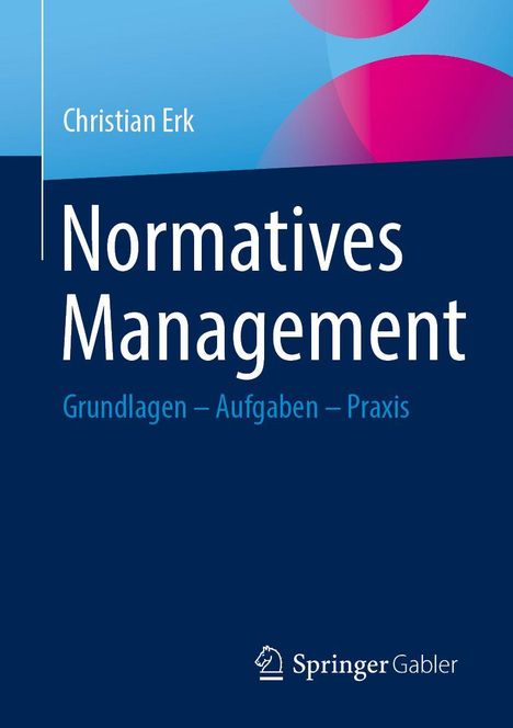 "Normatives Management: Grundlagen – Aufgaben – Praxis" von Christian Erk. Logo unten rechts, abstrakte bunte Formen oben.