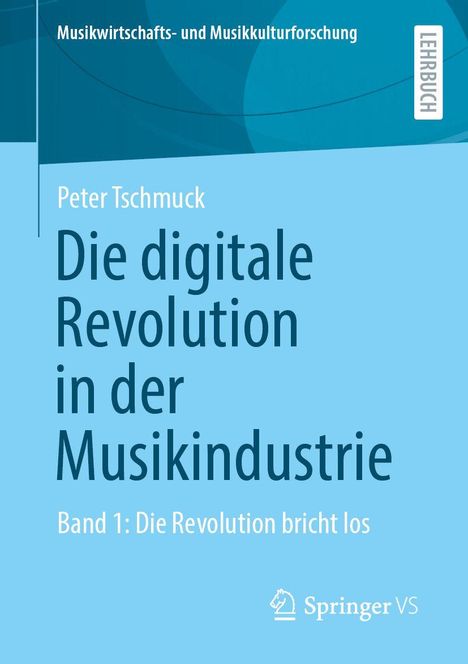 Text: "Die digitale Revolution in der Musikindustrie. Band 1: Die Revolution bricht los. Peter Tschmuck. Springer VS."  
Blauer Hintergrund, schlichtes Design.