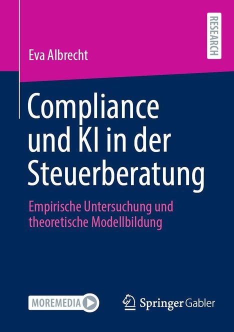Eva Albrecht: Compliance und KI in der Steuerberatung. Empirische Untersuchung und theoretische Modellbildung. Logos: MOREMEDIA, Springer Gabler.