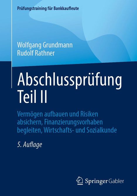 "Abschlussprüfung Teil II", Autoren Wolfgang Grundmann und Rudolf Rathner, Prüfungstraining für Bankkaufleute, 5. Auflage.