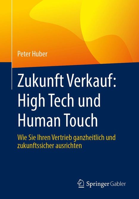 "Zukunft Verkauf: High Tech und Human Touch" von Peter Huber, mit einem gelben und blauen Farbschema. Springer Gabler-Logo.