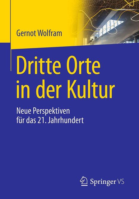 Titel: Dritte Orte in der Kultur. Untertitel: Neue Perspektiven für das 21. Jahrhundert. Modernes Architekturmotiv.