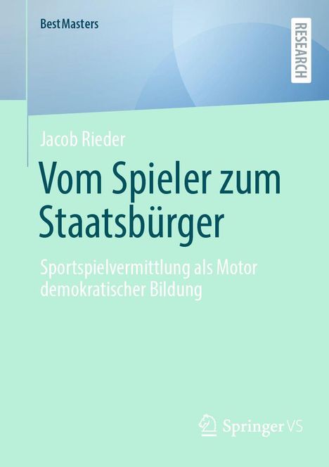 Text: "BestMasters", "RESEARCH", "Jacob Rieder", "Vom Spieler zum Staatsbürger", "Sportspielvermittlung als Motor demokratischer Bildung". Unten das Springer VS Logo. Hintergrund in Grün und Blau.