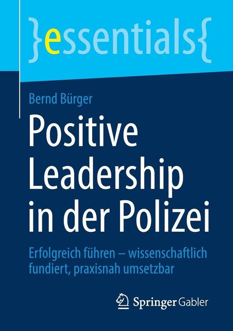 Titel: Positive Leadership in der Polizei. Autor: Bernd Bürger. Verlag: Springer Gabler. Farben: Blau- und Gelbtöne.