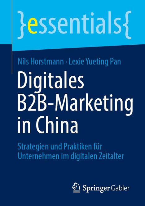 Digitales B2B-Marketing in China. Strategien für das digitale Zeitalter. Autoren: Nils Horstmann, Lexie Yueting Pan. Springer Gabler Logo.