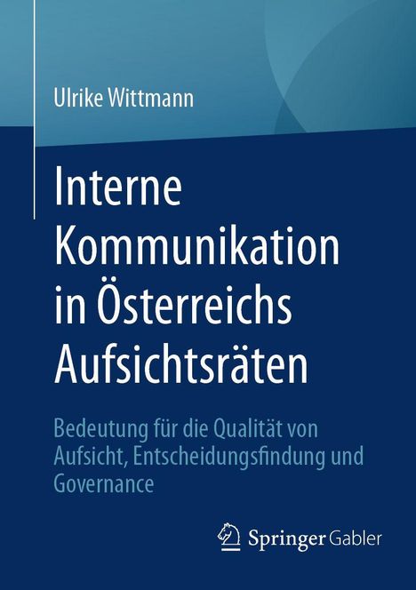Text: "Ulrike Wittmann. Interne Kommunikation in Österreichs Aufsichtsräten. Bedeutung für die Qualität von Aufsicht, Entscheidungsfindung und Governance." Unten rechts ein Logo von Springer Gabler. Hintergrund in Blau und Hellblau.