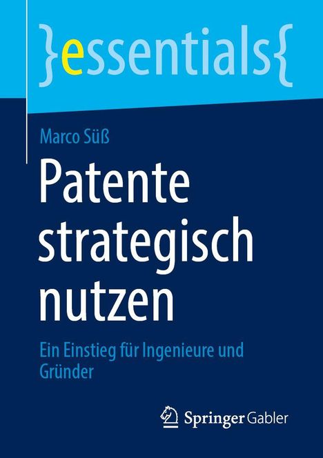 "essentials" oben. Groß: "Patente strategisch nutzen". Unten: "Ein Einstieg für Ingenieure und Gründer". Springer-Logo.