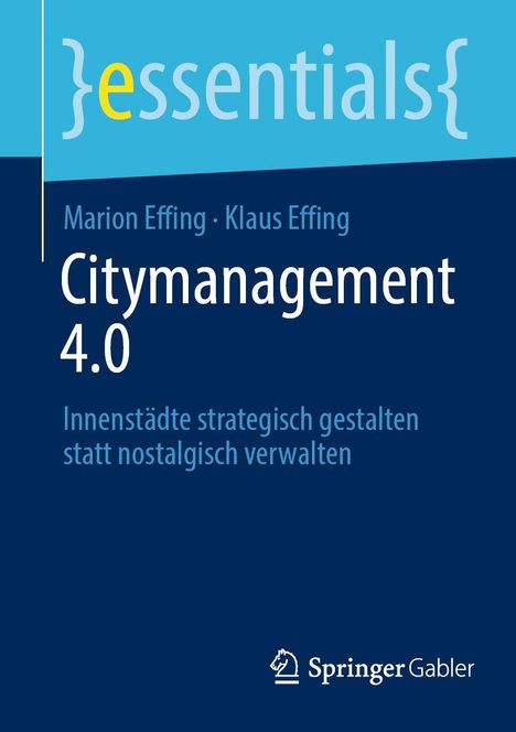 "essentials" in geschweiften Klammern, "Marion Effing · Klaus Effing, Citymanagement 4.0". Unten: Springer Gabler Logo.