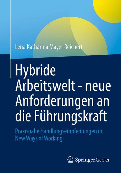 Titel: Hybride Arbeitswelt - neue Anforderungen an die Führungskraft. Autor: Lena Katharina Mayer Reichert. Farbiges, abstraktes Design.