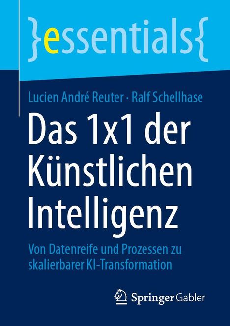 Titel: "Das 1x1 der Künstlichen Intelligenz". Autoren: Lucien André Reuter, Ralf Schellhase. Logo: Springer Gabler.