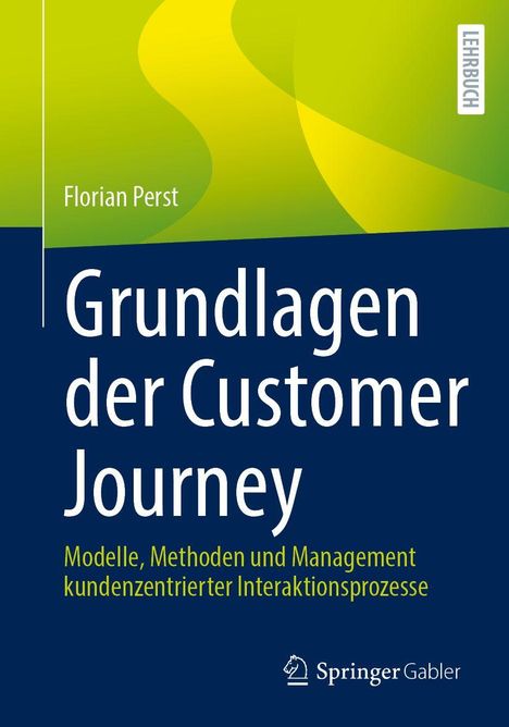 "Florian Perst: Grundlagen der Customer Journey. Modelle, Methoden und Management kundenzentrierter Interaktionsprozesse."