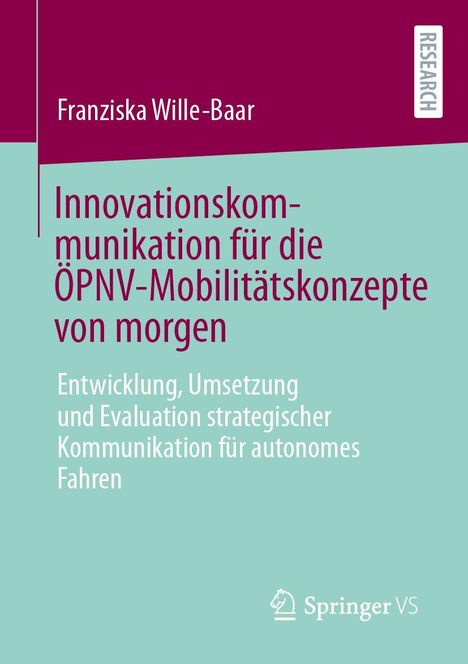"Buchcover: Innovationskommunikation für die ÖPNV-Mobilitätskonzepte von morgen. Franziska Wille-Baar. Springer VS Logo."