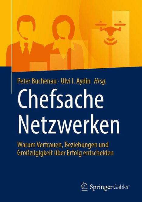 "Chefsache Netzwerken: Warum Vertrauen, Beziehungen und Großzügigkeit über Erfolg entscheiden." Illustration mit Personen.