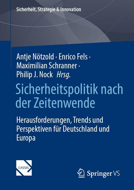 Buchtitel: "Sicherheitspolitik nach der Zeitenwende". Autoren: Antje Nötzold, Enrico Fels, Maximilian Schranner, Philip J. Nock. Logos: CASSIS, Springer VS.