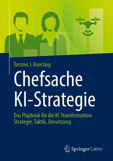 "Chefsache KI-Strategie" von Torsten J. Koerting. Abstrakte Figuren mit Headsets, grüner Hintergrund. Springer Gabler Logo.